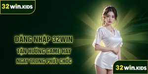 Đăng Nhập 32Win