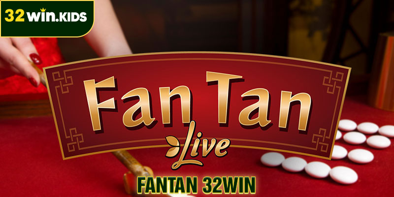Fantan 32Win